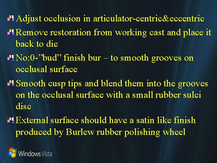 Adjust occlusion in articulator-centric&eccentric Remove restoration from working cast and place it back to