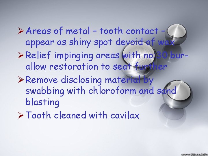 Ø Areas of metal – tooth contact – appear as shiny spot devoid of