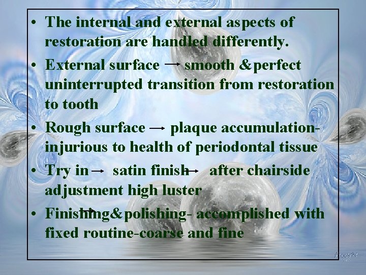  • The internal and external aspects of restoration are handled differently. • External