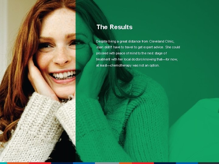 The Results Despite living a great distance from Cleveland Clinic, Joan didn't have to
