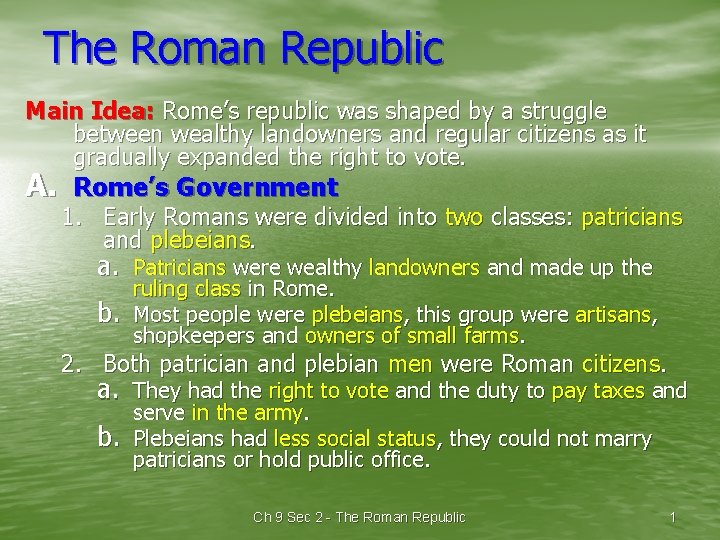 The Roman Republic Main Idea: Rome’s republic was shaped by a struggle between wealthy