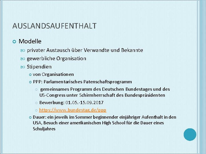 AUSLANDSAUFENTHALT Modelle privater Austausch über Verwandte und Bekannte gewerbliche Organisation Stipendien von Organisationen PPP: