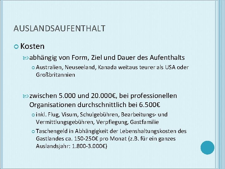 AUSLANDSAUFENTHALT Kosten abhängig von Form, Ziel und Dauer des Aufenthalts Australien, Neuseeland, Kanada weitaus