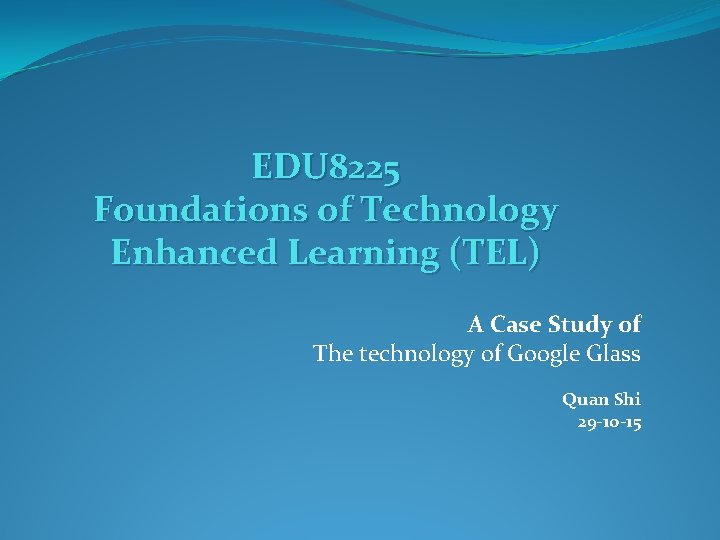 EDU 8225 Foundations of Technology Enhanced Learning (TEL) A Case Study of The technology