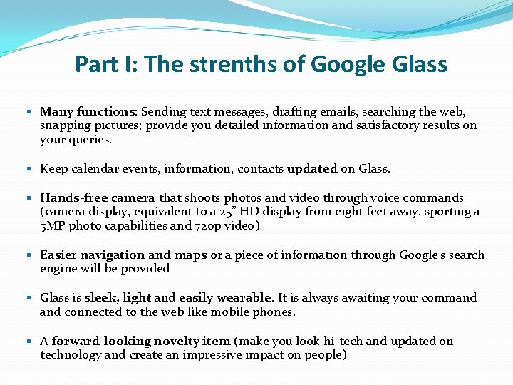 Part I: The strenths of Google Glass § Many functions: Sending text messages, drafting