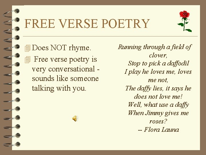 FREE VERSE POETRY 4 Does NOT rhyme. 4 Free verse poetry is very conversational