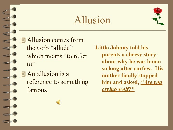 Allusion 4 Allusion comes from the verb “allude” which means “to refer to” 4