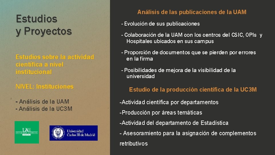 Estudios y Proyectos Estudios sobre la actividad científica a nivel institucional NIVEL: Instituciones -