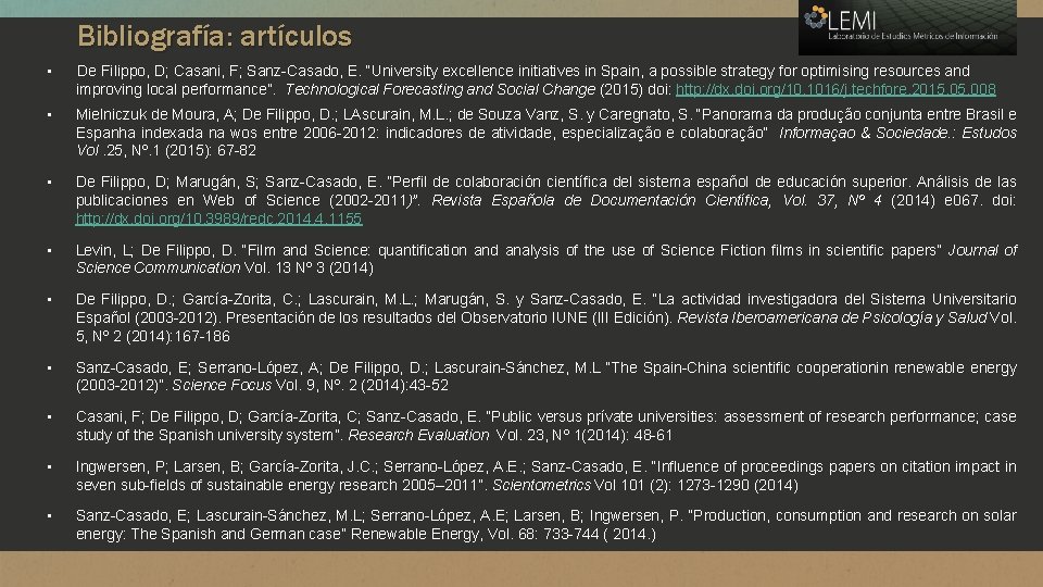 Bibliografía: artículos • De Filippo, D; Casani, F; Sanz-Casado, E. “University excellence initiatives in