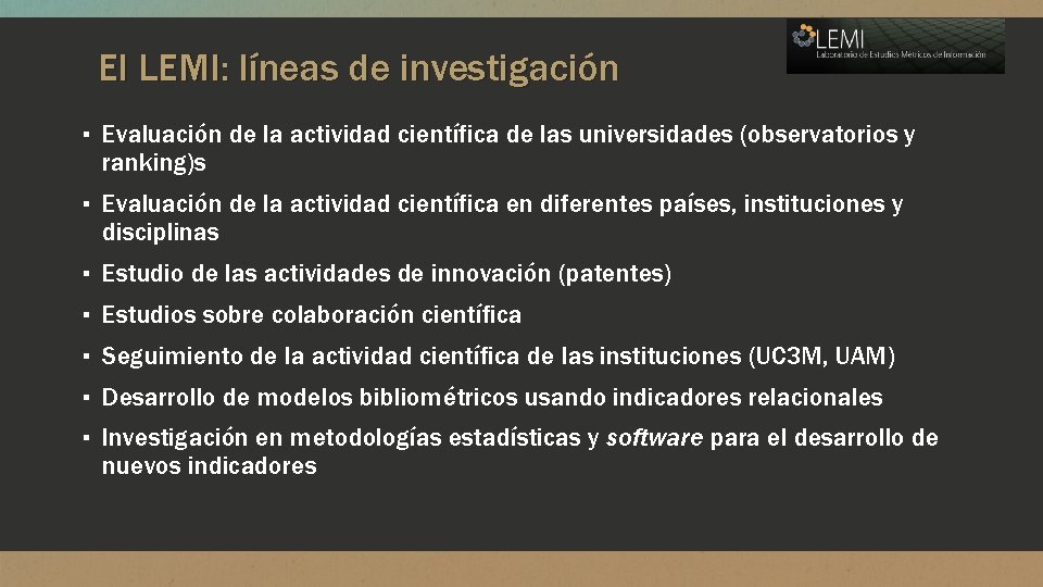 El LEMI: líneas de investigación ▪ Evaluación de la actividad científica de las universidades