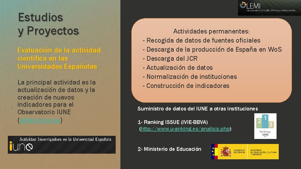 Estudios y Proyectos Evaluación de la actividad científica en las Universidades Españolas La principal