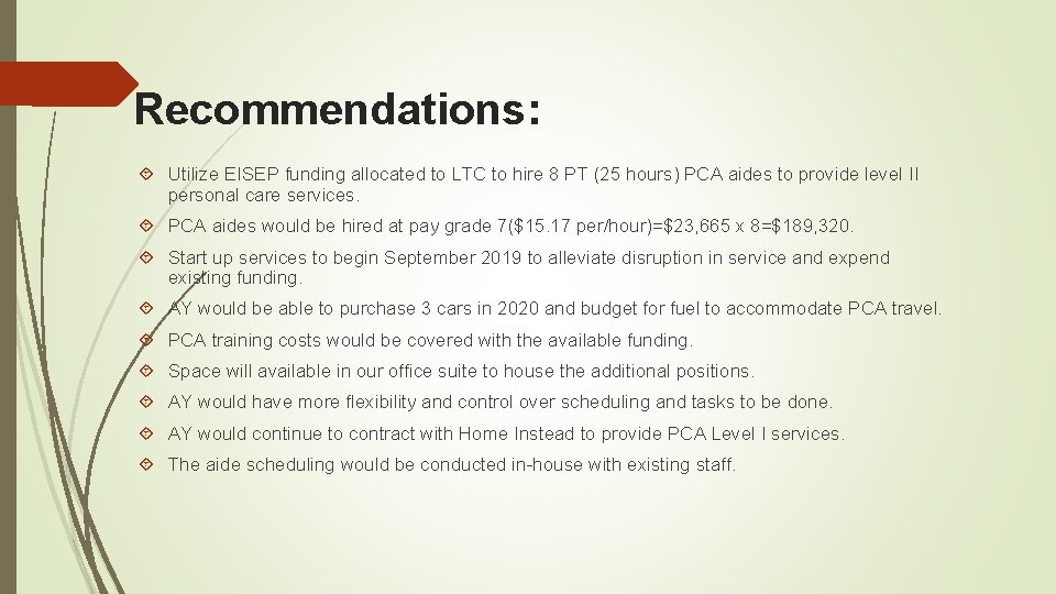 Recommendations: Utilize EISEP funding allocated to LTC to hire 8 PT (25 hours) PCA
