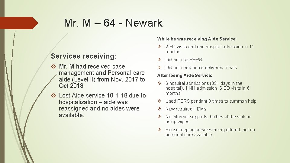 Mr. M – 64 - Newark While he was receiving Aide Service: Services receiving: