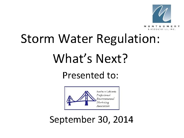 Storm Water Regulation: What’s Next? Presented to: September 30, 2014 