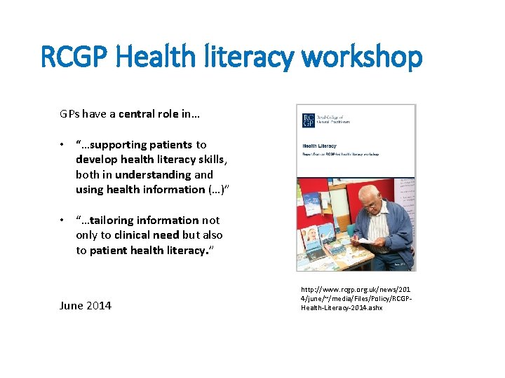 RCGP Health literacy workshop GPs have a central role in… • “…supporting patients to