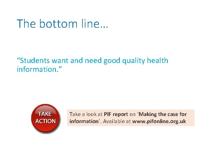 The bottom line… “Students want and need good quality health information. ” Take a