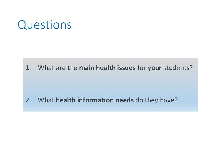 Questions 1. What are the main health issues for your students? 2. What health