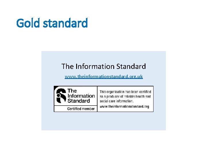 Gold standard The Information Standard www. theinformationstandard. org. uk 