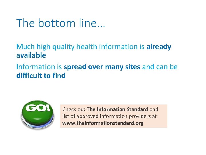 The bottom line… Much high quality health information is already available Information is spread