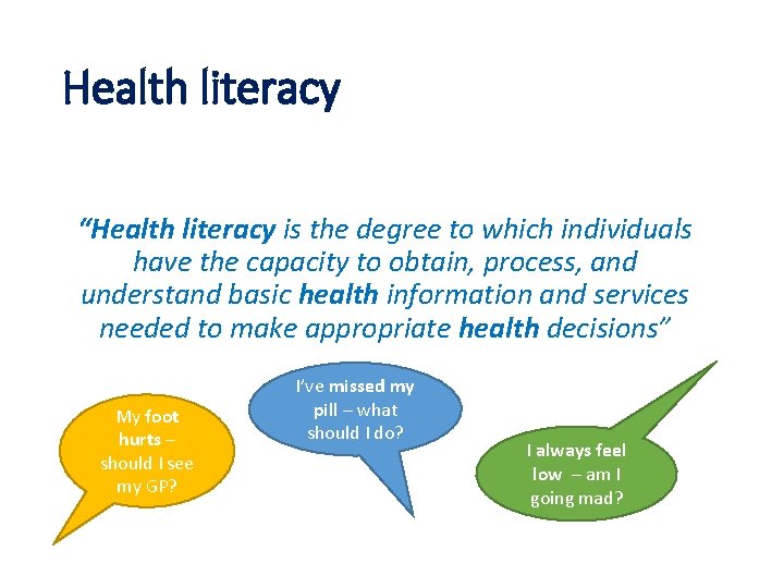 Health literacy “Health literacy is the degree to which individuals have the capacity to