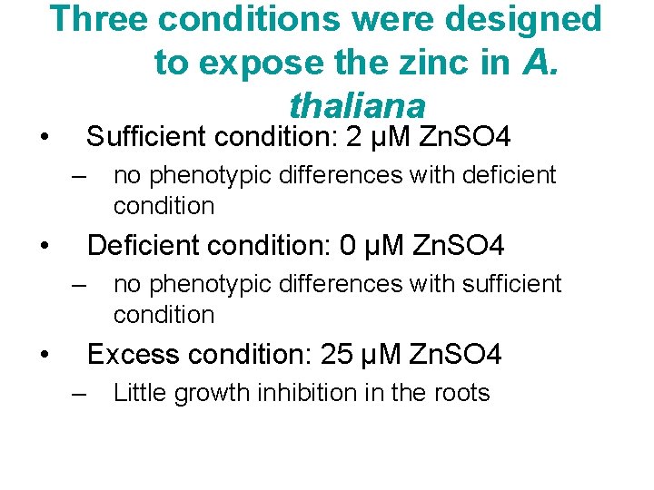 Three conditions were designed to expose the zinc in A. thaliana • Sufficient condition: