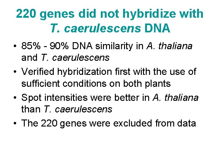 220 genes did not hybridize with T. caerulescens DNA • 85% - 90% DNA