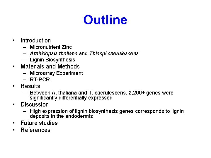 Outline • Introduction – Micronutrient Zinc – Arabidopsis thaliana and Thlaspi caerulescens – Lignin