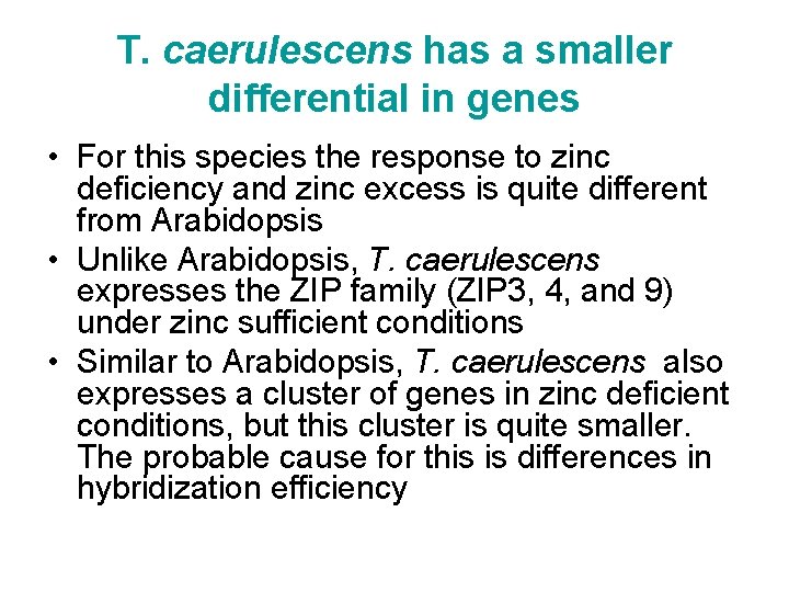 T. caerulescens has a smaller differential in genes • For this species the response