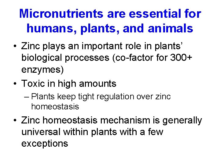 Micronutrients are essential for humans, plants, and animals • Zinc plays an important role