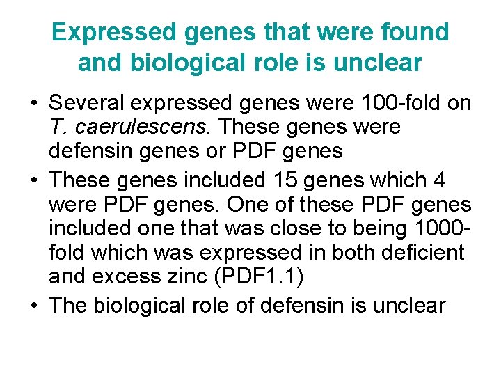 Expressed genes that were found and biological role is unclear • Several expressed genes