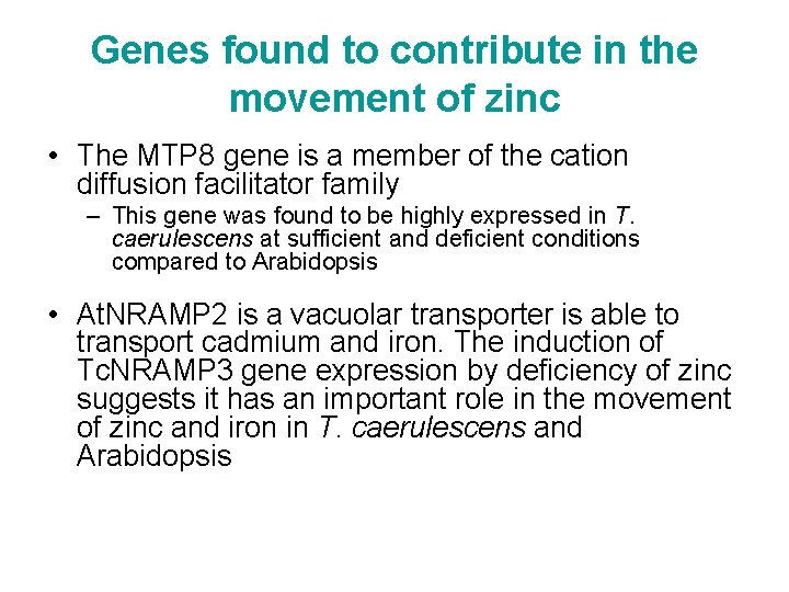 Genes found to contribute in the movement of zinc • The MTP 8 gene