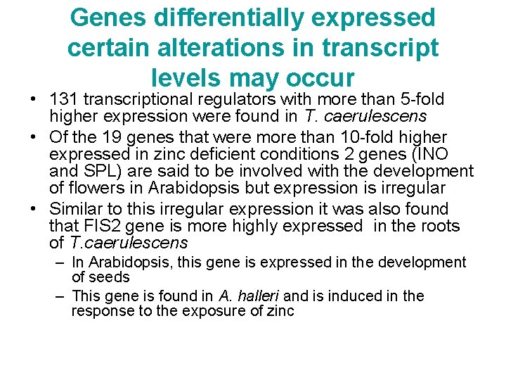 Genes differentially expressed certain alterations in transcript levels may occur • 131 transcriptional regulators