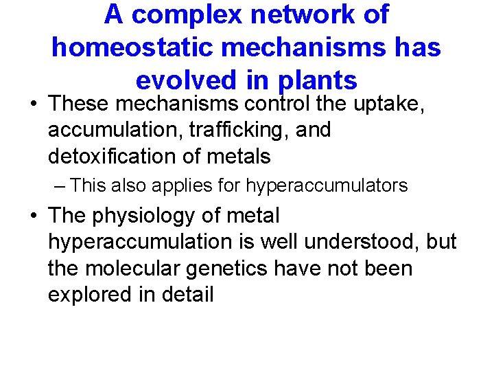 A complex network of homeostatic mechanisms has evolved in plants • These mechanisms control