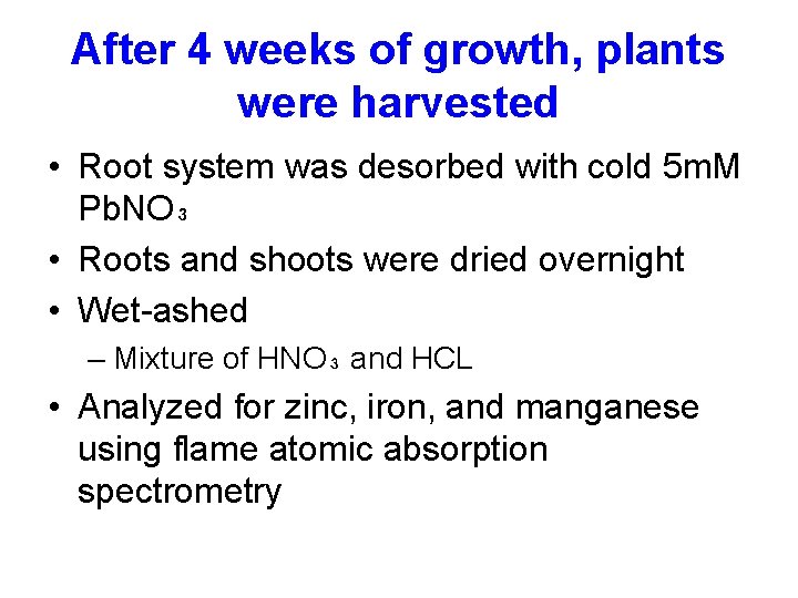 After 4 weeks of growth, plants were harvested • Root system was desorbed with