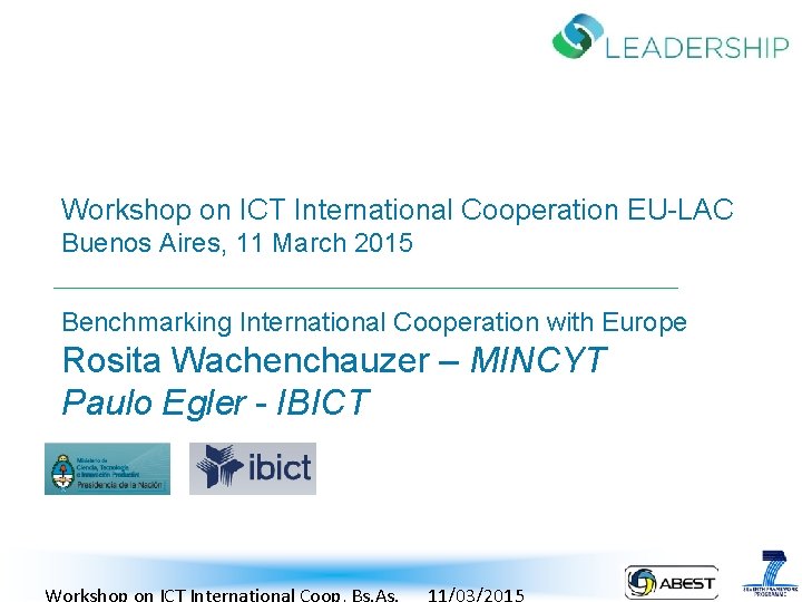 Workshop on ICT International Cooperation EU-LAC Buenos Aires, 11 March 2015 Benchmarking International Cooperation