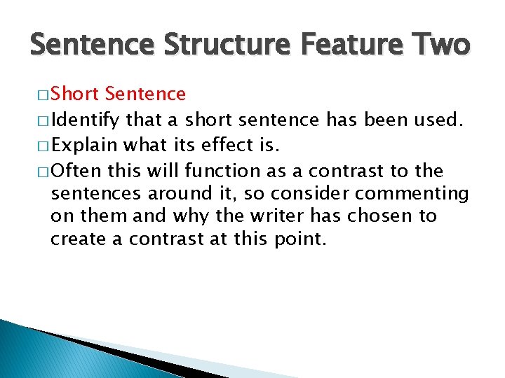 Sentence Structure Feature Two � Short Sentence � Identify that a short sentence has