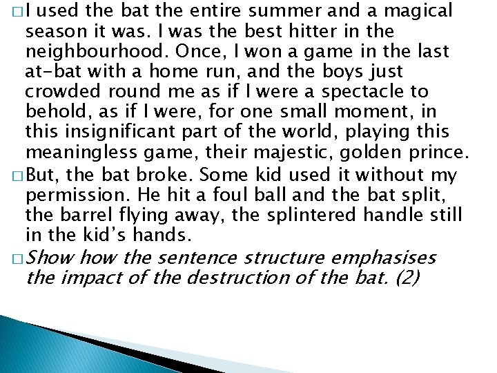 �I used the bat the entire summer and a magical season it was. I