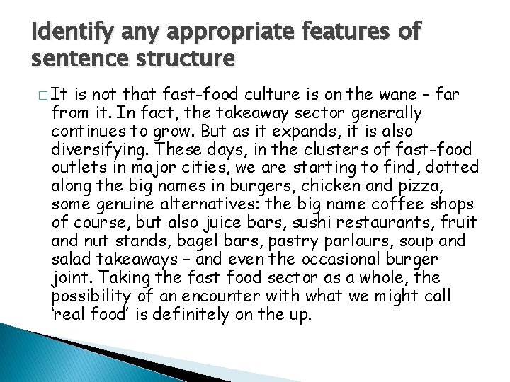 Identify any appropriate features of sentence structure � It is not that fast-food culture