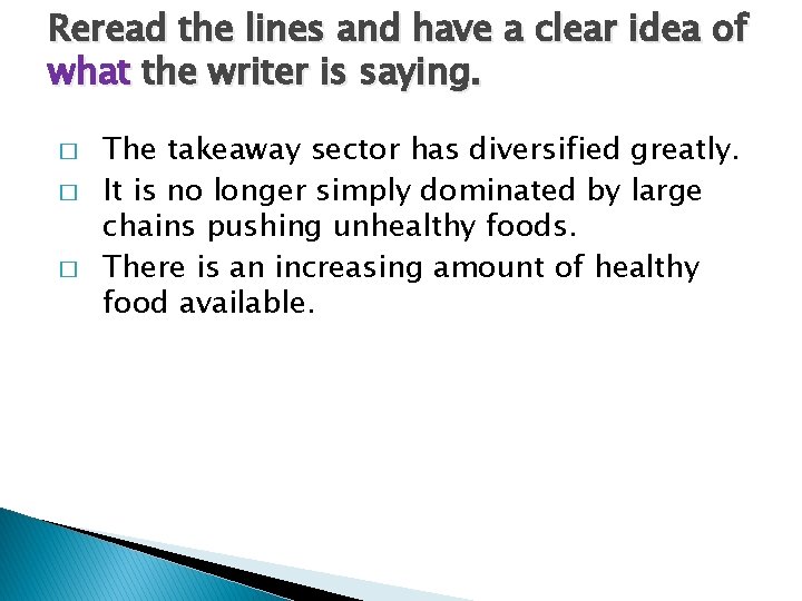 Reread the lines and have a clear idea of what the writer is saying.