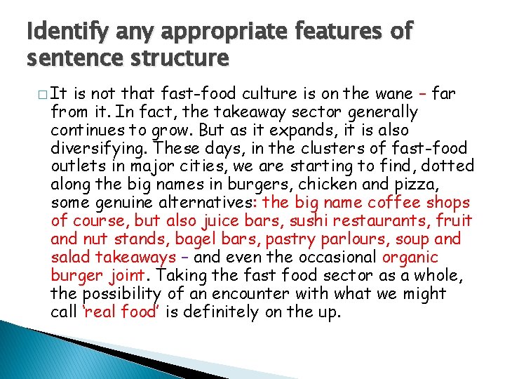 Identify any appropriate features of sentence structure � It is not that fast-food culture