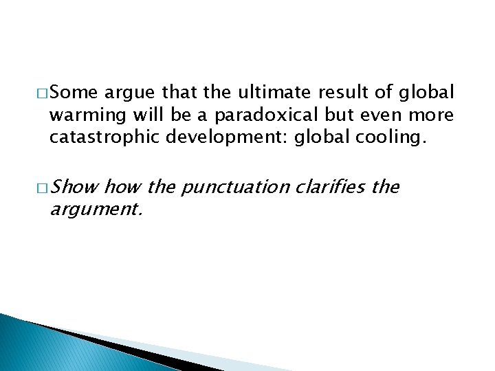 � Some argue that the ultimate result of global warming will be a paradoxical