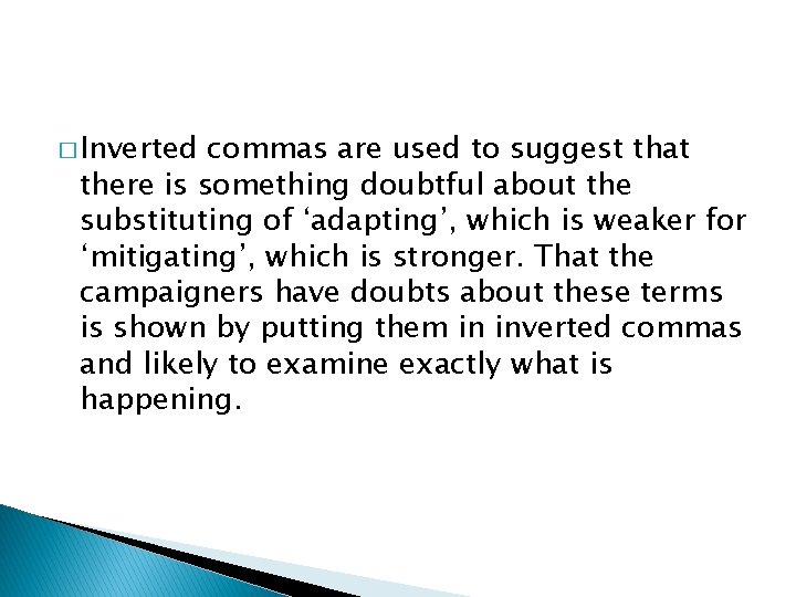 � Inverted commas are used to suggest that there is something doubtful about the