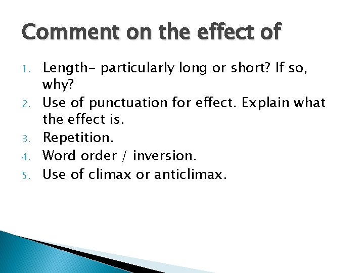 Comment on the effect of 1. 2. 3. 4. 5. Length- particularly long or