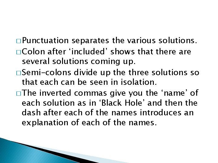 � Punctuation separates the various solutions. � Colon after ‘included’ shows that there are