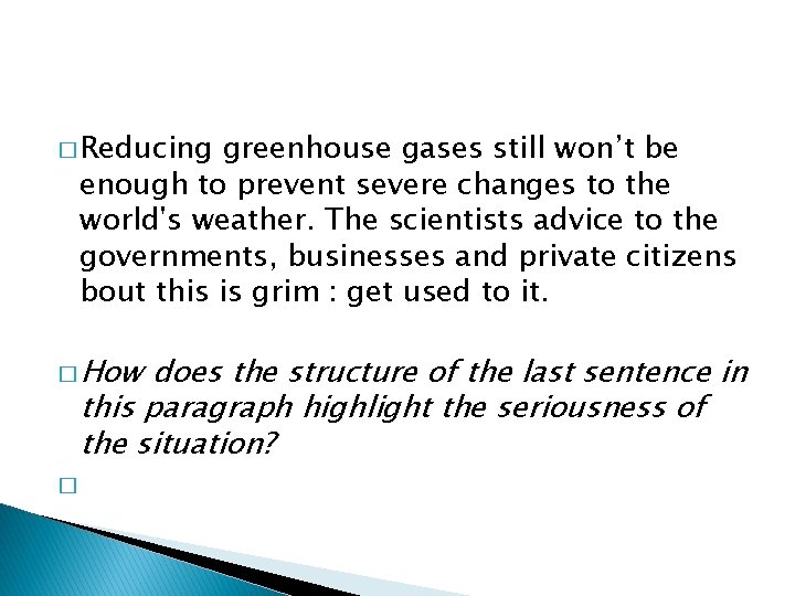 � Reducing greenhouse gases still won’t be enough to prevent severe changes to the