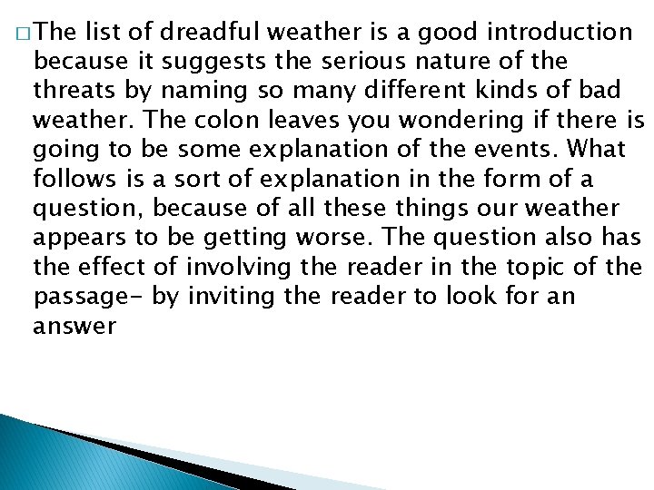 � The list of dreadful weather is a good introduction because it suggests the