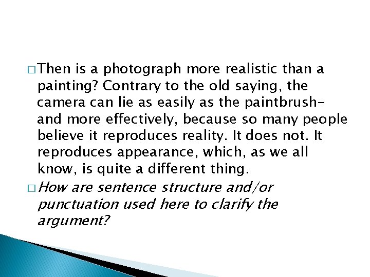 � Then is a photograph more realistic than a painting? Contrary to the old