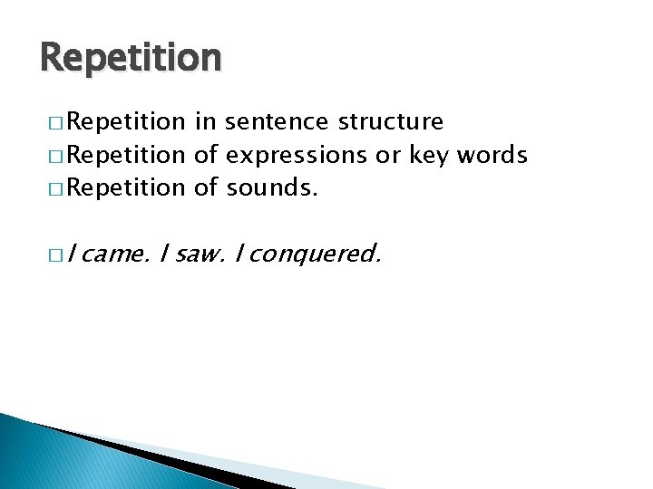 Repetition � Repetition in sentence structure � Repetition of expressions or key words �