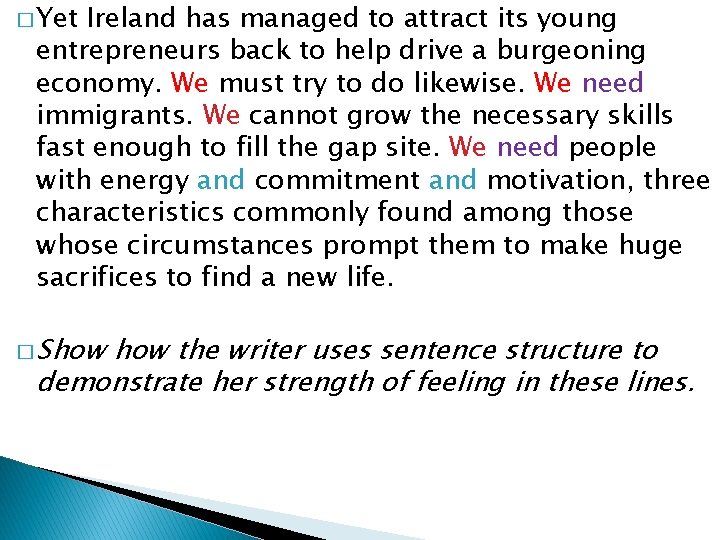 � Yet Ireland has managed to attract its young entrepreneurs back to help drive