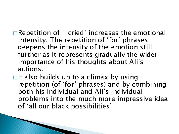 � Repetition of ‘I cried’ increases the emotional intensity. The repetition of ‘for’ phrases